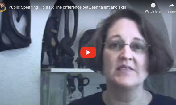 Public Speaking Tip #16: The Difference Between Skill and Talent